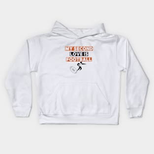 Football is my second love Kids Hoodie